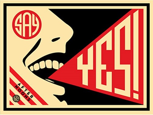 Say Yes! by Shepard Fairey